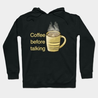 Coffee before talking Hoodie